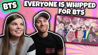 EVERYONE IS WHIPPED FOR BTS REACTION