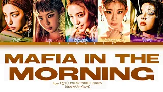 ITZY (있지)- MAFIA IN THE MORNING || COLOR CODED LYRICS (HAN/ROM/ENG)