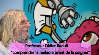 Professeur Didier Raoult : "comprendre la maladie avant de la soigner".