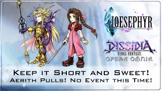 Keeping it Short and Sweet! Aerith LD Pulls! Dissidia Final Fantasy: Opera Omnia Covered!