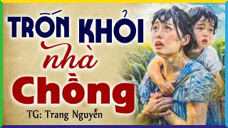 Vợ quê ôm con chạy trốn khi nghe được bí mật động trời của bố mẹ chồng