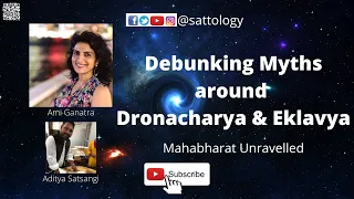 Debunking Myths around Dronacharya & Eklavya ;#Sattology, Mahabharat Unravelled, Ami Ganatra, Hindu