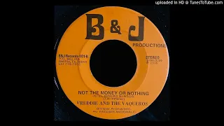 Freddie & The Vaqueros - Not The Money or Nothing - B & J (Del Rio, TX, Tex-Mex)