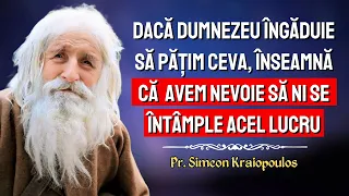 Dacă Dumnezeu îngăduie să pățim ceva, înseamnă că avem nevoie să se întâmple – Pr Simeon Kraiopoulos