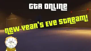 GTA Online New Year's Eve Stream , Last Day Of The Year