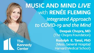 Music and Mind LIVE with Renée Fleming, Episode 4: Deepak Chopra, MD, & Rudy Tanzi, PhD