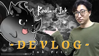 Realm of Ink Devlog - Ink Pets with Leap Studio's Dai