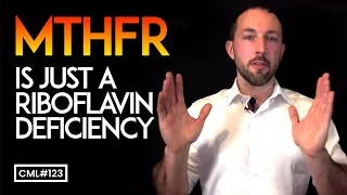 Your “MTHFR” Is Just a Riboflavin Deficiency | Chris Masterjohn Lite #123