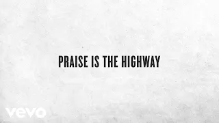 Chris Tomlin - Praise Is The Highway (Lyric Video)