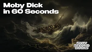 Moby-Dick by Herman Melville in 60 Seconds