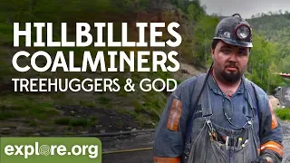 Hillbillies, Coalminers, Treehuggers and God | Explore Films