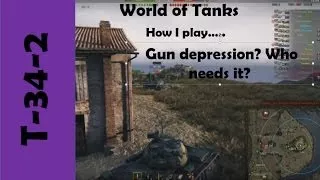 WOT: How I play. T-34-2 - gun depression? Who needs it?