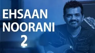 Ehsaan Noorani II Shares Guitar Tips And Talks About The Blues  II Part 2