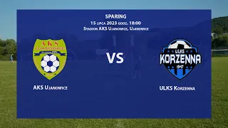 Bramki ze sparingu AKS Ujanowice - ULKS Korzenna, 2023-07-15