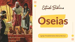 Estudo Bíblico - Oseias - Introdução sobre o profeta, seu contexto histórico e seu livro (Os 1.1)