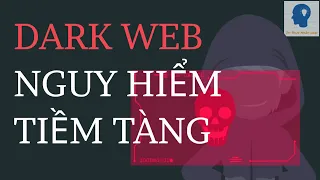 Dark Web là gì? | Dark Web nguy hiểm như thế nào? | Web đen là gì? | Tri thức nhân loại