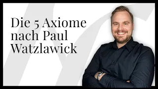 Die 5 Axiome nach Paul Watzlawick einfach erklärt