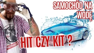 SAMOCHÓD NA WODĘ - HIT CZY KIT ???