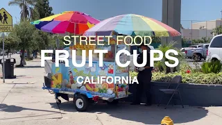 FRUIT CUPS Street Food California USA