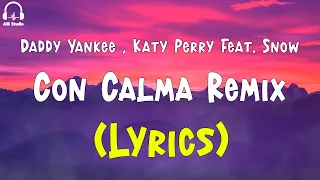Daddy Yankee , Katy Perry Feat. Snow - Con Calma Remix (Lyrics)