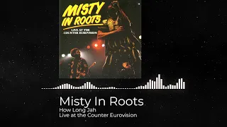 How Long Jah - Misty In Roots ( Live At The Counter Eurovision)