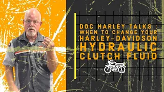 DOC HARLEY | WHEN SHOULD I CHANGE MY HARLEY-DAVIDSON HYDRAULIC CLUTCH FLUID?