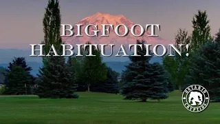 Bigfoot Habituation!     [EP-109]