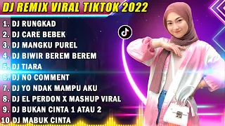 DJ TIKTOK TERBARU 2022 - DJ RUNGKAD X CARE BEBEK X MANGKU PUREL X BIWIR BEREM BEREM...