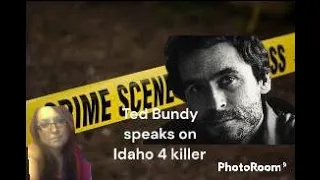 Ted Bundy Speaks on IDAHO 4 Killer