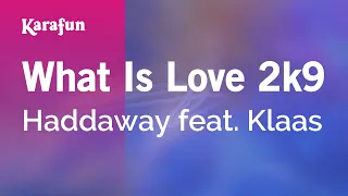 What Is Love 2k9 - Haddaway & Klaas | Karaoke Version | KaraFun