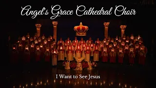 Angel's Grace Cathedral Choir - I Want to See Jesus