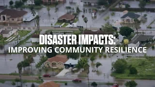 Disaster Impacts: Improving Community Resilience