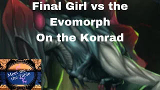 Final Girl Ellen vs the Evomoph on the Konrad