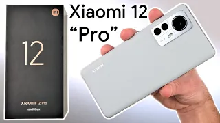 Xiaomi 12 Pro UNBOXING and Initial REVIEW - Same Same, BUT Different...