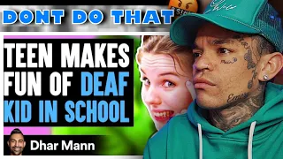 Dhar Mann - Teen MAKES FUN OF DEAF KID In School, What Happens Next Is Shocking [reaction]