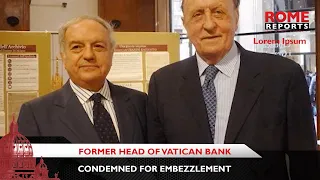 Former head of Vatican bank condemned for embezzlement