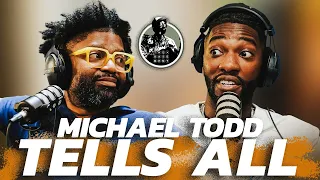 Part 1: Michael Todd on Losing Friends, Getting Called OUT, & Your NEW SEASON! w- Tim Ross