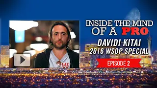 Inside the Mind of a Pro: Davidi Kitai @ 2016 WSOP (2)