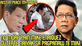 Dating PANGULO RODRIGO Duterte NAPAIYAK sa Balitang PAGPANAW ni MIKE Enriquez!