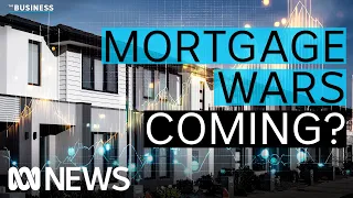 Is there a new round of 'mortgage wars' set to break out? | The Business | ABC News