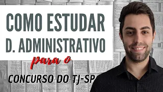 Como Estudar DIREITO ADMINISTRATIVO para o TJ SP ESCREVENTE | André Yan