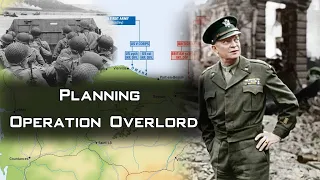 Planning Operation Overlord | Normandy Landings June 6, 1944