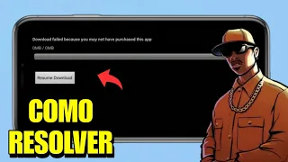 COMO RESOLVER O ERRO DE DOWNLOAD DO GTA SAN ANDREAS PARA ANDROID