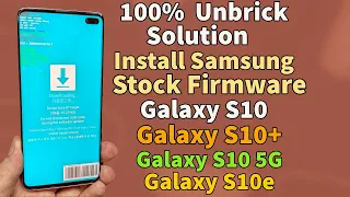 Unbrick Samsung Galaxy S10+ S10 Install Stock Firmware