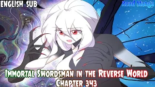 【《I S i t R W》】Immortal Swordsman in the Reverse World Chapter 343 English Sub