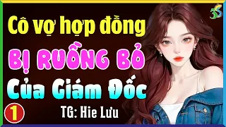 Cô vợ hợp đồng bị ruồng bỏ của giám đốc Tập 1- Truyện ngôn tình đêm khuya