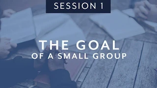 Getting Started as a Small Group Leader (session 1)