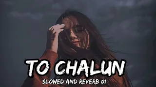 Toh Chalun Slowed And Reverb By Vikky Kumar [Toh Chalun Lo-fi Version: Vikky Kumar]