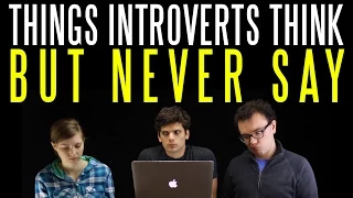 Four Things Introverts Think (But Never Say)
