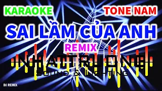 Karaoke Sai Lầm Của Anh Remix Tone Nam Nhạc Sống || Nhật Trường TTG